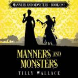 Manners and Monsters A Regency paranormal mystery, Tilly Wallace
