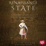 RENAISSANCE STATE THE UNWRITTEN STORY..., Girish Kuber