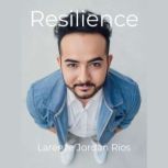 Resilience, Larenze Jordan Rios