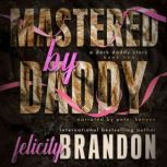 Mastered By Daddy, Felicity Brandon
