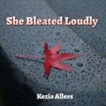 She Bleated Loudly, Kezia Allers