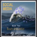 Social Media The New Wave, Blaze Knightly