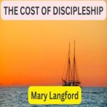 THE COST OF DISCIPLESHIP, Mary Langford