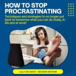 How to Stop Procrastinating, Lilly De Sisto