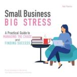 Small Business, Big Stress A Practic..., Niki Reiche