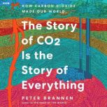 The Story of CO2 Is the Story of Ever..., Peter Brannen