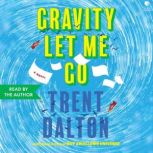 Gravity Let Me Go, Trent Dalton