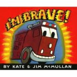 Im Brave!, Kate McMullan