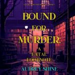 Bound for Murder A Fatal Footnote A..., Audrey Shine