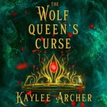 The Wolf Queens Curse, Kaylee Archer