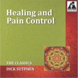 Healing and Pain Control The Classic..., Dick Sutphen