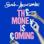 The Money is Coming, Sarah Akwisombe