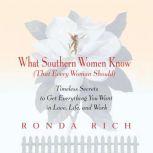 What Southern Women Know (That Every Woman Should), Ronda Rich