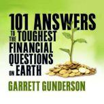 101 Answers to the Toughest Financial..., Garrett B. Gunderson