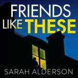 Friends Like These, Sarah Alderson