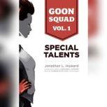Goon Squad, Vol. 1 Special Talents, Jonathan L. Howard