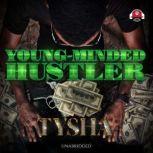 YoungMinded Hustler, Tysha