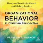 Organizational Behavior in Christian ..., Franklin A. Markow