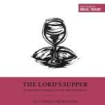The Lords Supper as the Sign and Mea..., Guy Prentiss Waters