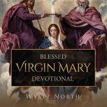 Blessed Virgin Mary Devotional, Wyatt North