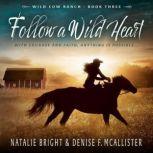 Follow A Wild Heart Wild Cow Ranch B..., Natalie Bright