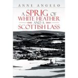 A Sprig of White Heather and a Scotti..., Anne Angelo