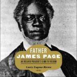Father James Page An Enslaved Preacher's Climb to Freedom, Larry Eugene