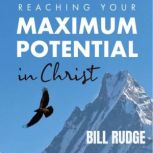 Reaching Your Maximum Potential in Ch..., Bill Rudge