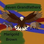 Seven Grandfathers, Marigold Brown