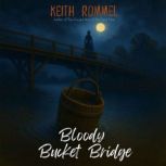 Bloody Bucket Bridge, Keith Rommel