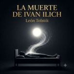 La Muerte de Ivan Ilich, Leon Tolstoi