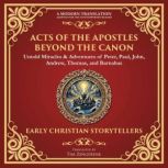 Acts of the Apostles Beyond the Canon..., Early Christian Storytellers