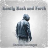 Gently Back and Forth, Cecelia Clevenger