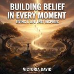 Building Belief in Every Moment, Victoria Davd