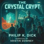 The Crystal Crypt, Philip K. Dick