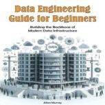 Data Engineering Guide for Beginners, Allan Murray