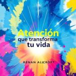 Atencion que transforma tu vida, Renan Allcroft