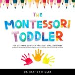 The Montessori Toddler, Dr. Esther Miller