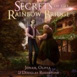 Secrets of the Rainbow Bridge, Jonah Rosestone