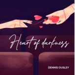 Heart of darkness, DENNIS OUSLEY