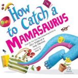 How to Catch a Mamasaurus, Andy Elkerton