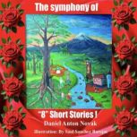 The Symphony of 8 Short Stories!, Daniel Anton Novak