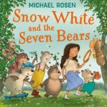Snow White and the Seven Bears, Michael Rosen