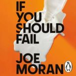 If You Should Fail, Joe Moran