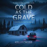 Cold As The Grave, Kelly Cross