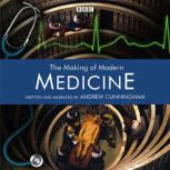 The Making Of Modern Medicine, Andrew Cunningham