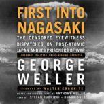 First into Nagasaki, George Weller
