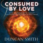 Consumed By Love, Duncan Smith