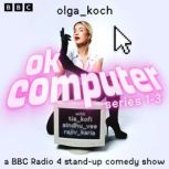 OK Computer Series 13, Olga Koch