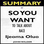 Summary Of So You Want to Talk About ..., John Wilder